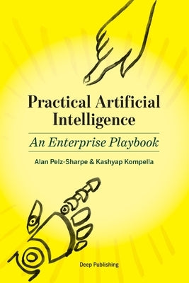 Practical Artificial Intelligence: An Enterprise Playbook by Kompella, Kashyap