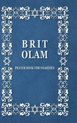 BRIT OLAM, Prayer Book for Noahides by Olam, Brit