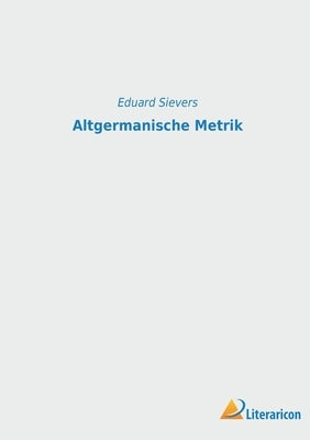 Altgermanische Metrik by Sievers, Eduard