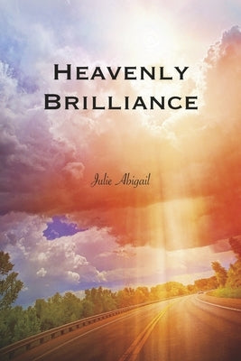 Heavenly Brilliance by Abigail, Julie
