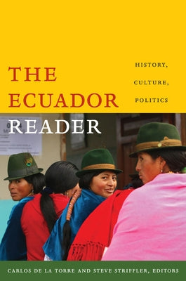 The Ecuador Reader: History, Culture, Politics by de la Torre, Carlos