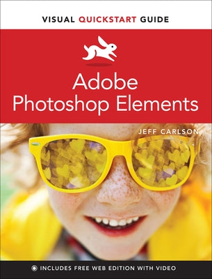 Adobe Photoshop Elements Visual QuickStart Guide by Carlson, Jeff