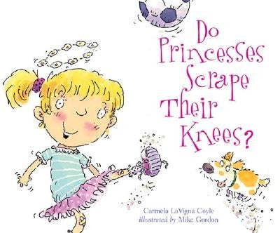 Do Princesses Scrape Their Knees? by Coyle, Carmela Lavigna