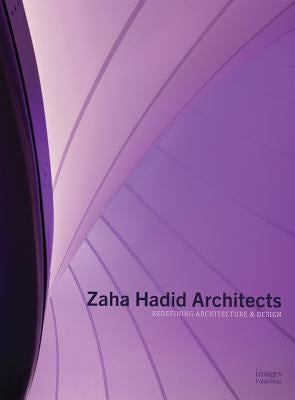 Zaha Hadid Architects: Redefining Architecture and Design by Images Publishing Group