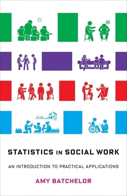 Statistics in Social Work: An Introduction to Practical Applications by Batchelor, Amy