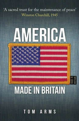 America: Made in Britain by Arms, Tom