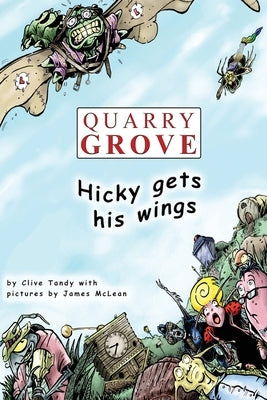 Quarry Grove: Hicky Gets His Wings by Tandy, Clive