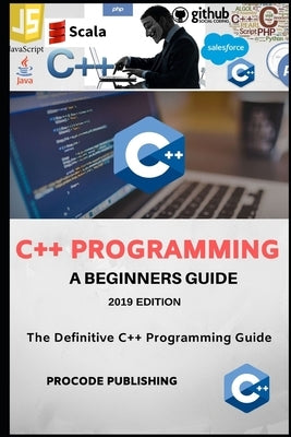 C++ Programming: C++ Programming Language for Beginners. by Publishing, Procode