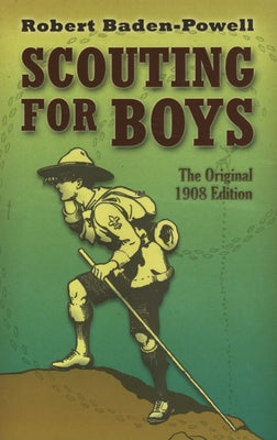 Scouting for Boys: The Original 1908 Edition by Baden-Powell, Robert