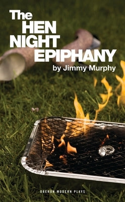 The Hen Night Epiphany by Murphy, Jimmy