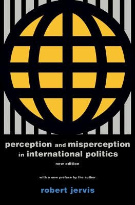 Perception and Misperception in International Politics: New Edition by Jervis, Robert