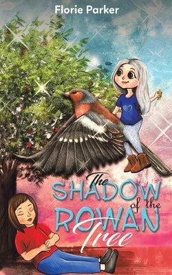 The Shadow of the Rowan Tree by Parker, Florie