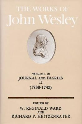 The Works of John Wesley Volume 19: Journal and Diaries II (1738-1743) by Ward, W. Reginald