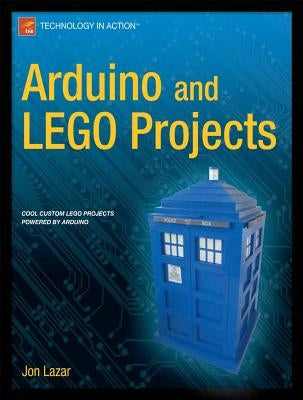 Arduino and Lego Projects by Lazar, Jon