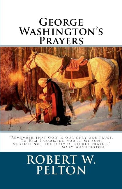 George Washington's Prayers by Pelton, Robert W.