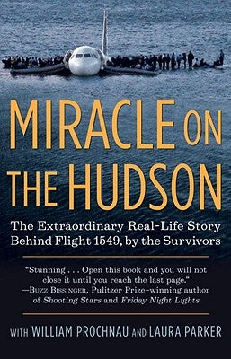 Miracle on the Hudson: The Extraordinary Real-Life Story Behind Flight 1549, by the Survivors by The Survivors of Flight 1549