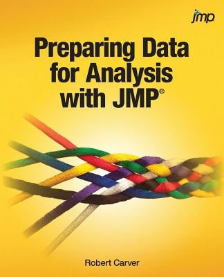 Preparing Data for Analysis with JMP by Carver, Robert