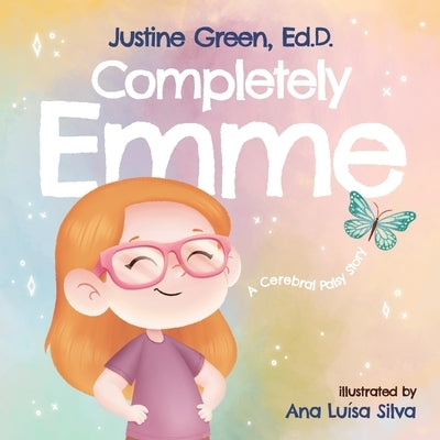 Completely Emme: A Cerebral Palsy Story by Silva, Ana Lu&#237;sa