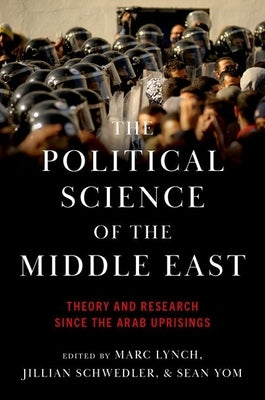 The Political Science of the Middle East: Theory and Research Since the Arab Uprisings by Lynch, Marc