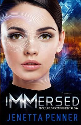 Immersed: Book #2 in the Configured Trilogy by Penner, Jenetta