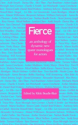 Fierce: an anthology of dynamic new queer monologues for actors by Beadle-Blair, Rikki