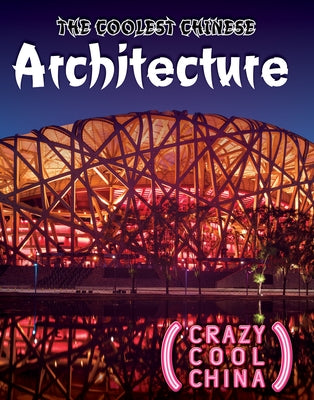 The Coolest Chinese Architecture by Shea, Therese M.