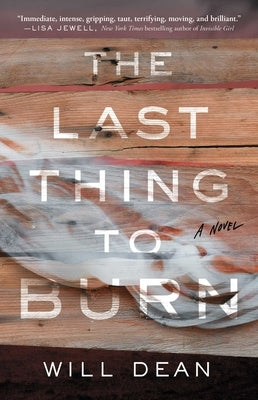 The Last Thing to Burn by Dean, Will