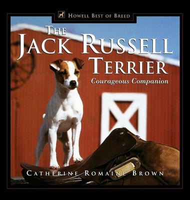 The Jack Russell Terrier: Courageous Companion by Brown, Catherine Romaine