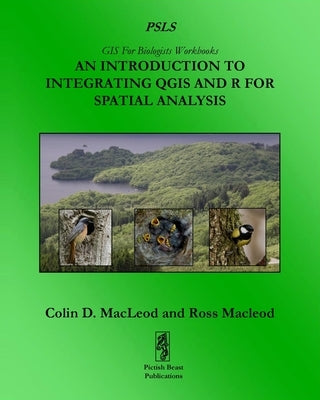 An Introduction To Integrating QGIS And R For Spatial Analysis by MacLeod, Colin D.