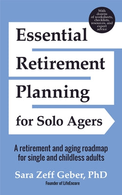 Essential Retirement Planning for Solo Agers: A Retirement and Aging Roadmap for Single and Childless Adults (Retirement Planning Book, Aging, Estate by Geber, Sara