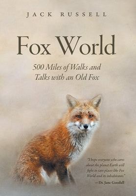 Fox World: 500 Miles of Walks and Talks with an Old Fox by Russell, Jack