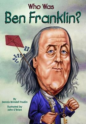 Who Was Ben Franklin? by Fradin, Dennis Brindell