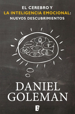 El Cerebro Y La Inteligencia Emocional / The Brain and Emotional Intelligence: New Insights by Goleman, Daniel