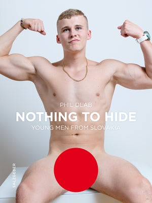 Nothing to Hide. Young Men from Slovakia by Dlab, Phil