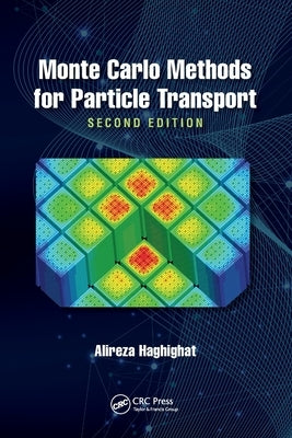 Monte Carlo Methods for Particle Transport by Haghighat, Alireza