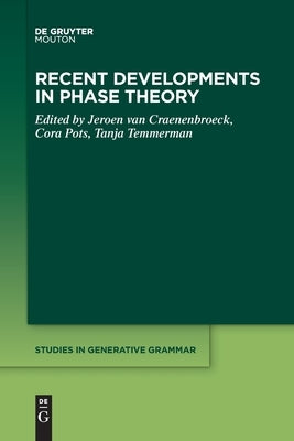 Recent Developments in Phase Theory by Craenenbroeck, Jeroen Van