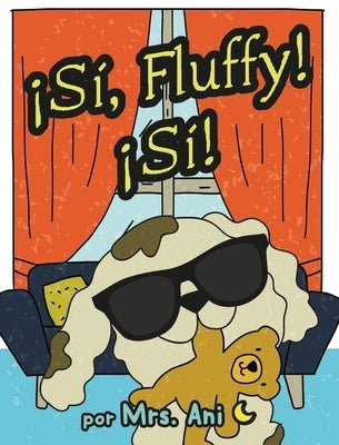 ¡Sí, Fluffy! ¡Sí! (Spanish Edition) by Ani