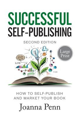 Successful Self-Publishing Large Print Edition: How to self-publish and market your book in ebook, print, and audiobook by Penn, Joanna