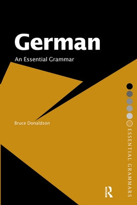 German: An Essential Grammar by Donaldson, Bruce