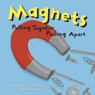 Magnets: Pulling Together, Pushing Apart by Boyd, Sheree