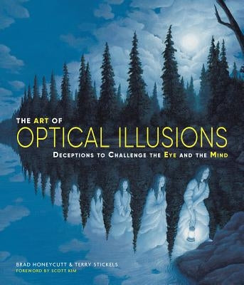 The Art of Optical Illusions: Deceptions to Challenge the Eye and the Mind by Stickels, Terry