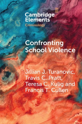 Confronting School Violence: A Synthesis of Six Decades of Research by Turanovic, Jillian J.