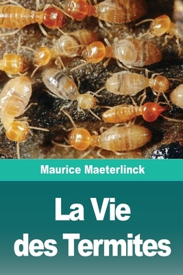 La Vie des Termites by Maeterlinck, Maurice