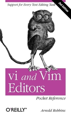 vi and Vim Editors Pocket Reference by Robbins, Arnold