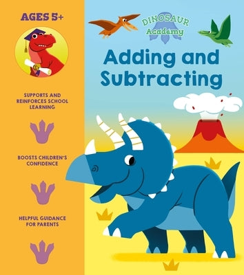 Dinosaur Academy: Adding and Subtracting by Regan, Lisa