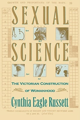 Sexual Science: The Victorian Constuction of Womanhood by Russett, Cynthia
