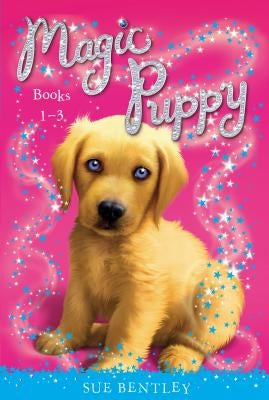 Magic Puppy: Books 1-3 by Bentley, Sue