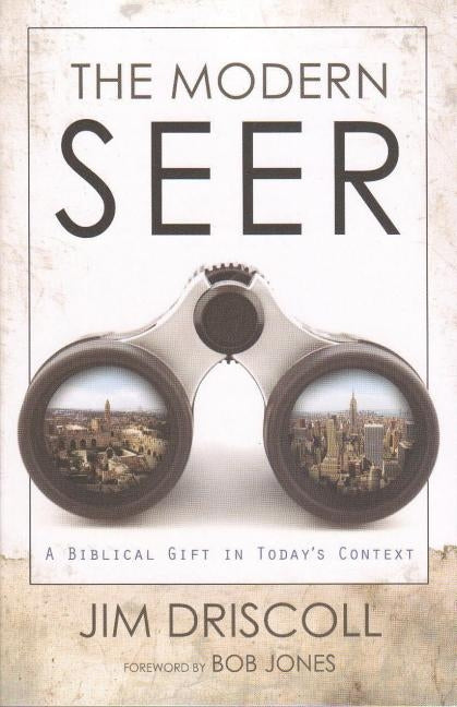 The Modern Seer: A Biblical Gift in Today's Context by Driscoll, Jim