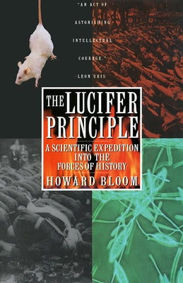 The Lucifer Principle: A Scientific Expedition Into the Forces of History by Bloom, Howard