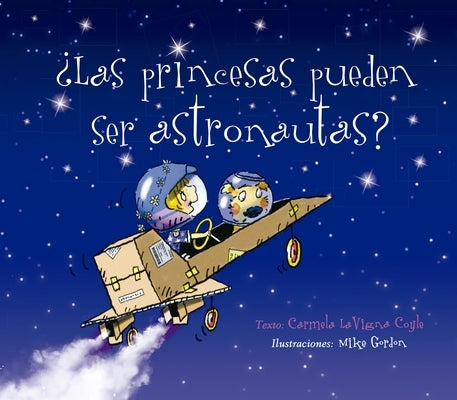 Las Princesas Pueden Ser Astronautas? by Coyle, Carmela Lavigna